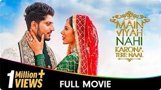 Main Viyah Nahi Karona Tere Naal - Punjabi Full Movie - Sonam Bajwa Kanishka Bhagat Bhupinder B