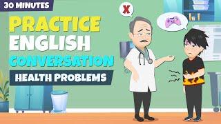 Health Problems  30 Minutes English Conversation Practice for Beginners