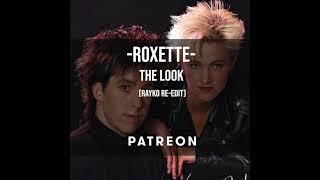 Roxette - The Look Rayko re-edit