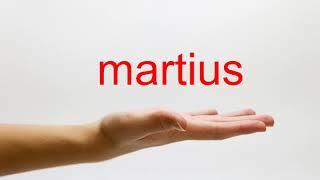 How to Pronounce martius - American English