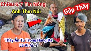 Tin Nóng  Thầy Đi Vô Rừng Sâu Ẩn Tu Trong Hang Đá Là Vì Anh Thìn Phải Không..? Tin Mới Nhất Thầy