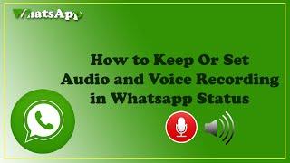 How to Keep Or Set Audio and Voice Recording in WhatsApp Status  Keep WhatsApp Voice Status 2021