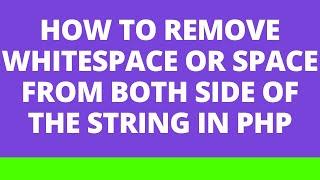 How to remove whitespace or space from both side of the string in PHP