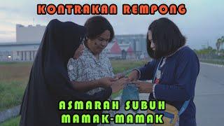 ASMARAH SUBUH MAMAKMAMAK  KONTRAKAN REMPONG EPISODE 321