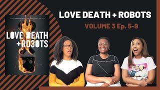 NETFLIX  LOVE DEATH + ROBOTS VOLUME 3 EP 5-9  REACTION AND REVIEW  WHATWEWATCHIN?