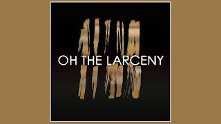 Oh The Larceny - Man On A Mission  Official Audio