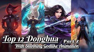 Top 12 Donghua With Best Animation Quality - Visually Stunning Godlike 3D AnimeDonghua Part2