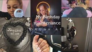 MY BIRTHDAY VLOG + GRWM  Maintenance  D R U N K A F