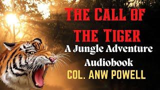 A Very Dangerous Rifle The Call of the Tiger  ANW Powell  A Jungle Adventure Audiobook English