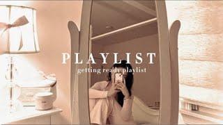 𓏲getting ready playlist⊹ ₊