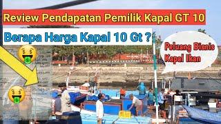 BongkarReview Penghasilan Pemilik Kapal GT 10 Beserta Nahkoda n ABK..Peluang Bisnis kapal Ikan