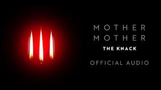 Mother Mother - The Knack - Official Audio