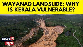 Wayanad Landslide Disaster Reaffirms Kerala’s Vulnerability To Extreme Weather  N18G  News18