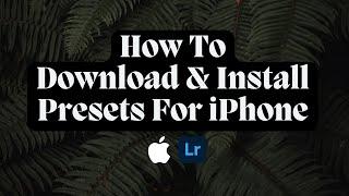 How To Install Lightroom Mobile Presets For iPhone 2024 Update