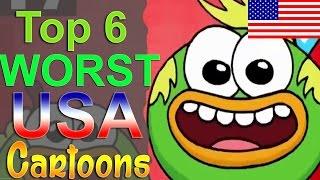 Top 6 Worst American Cartoons