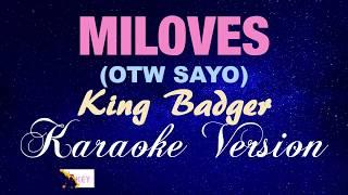 MILOVES OTW SAYO - King Badger KARAOKE VERSION