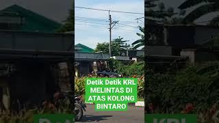 DETIK DETIK KRL MELINTAS DI ATAS KOLONG BINTARO#Shorts