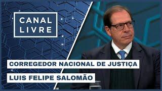 LUIS FELIPE SALOMÃO CORREGEDOR NACIONAL DE JUSTIÇA I CANAL LIVRE