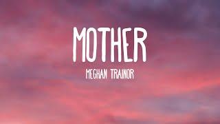 Meghan Trainor - Mother Lyrics