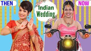 Indian Wedding - Then vs Now  Shaadi Ka Ghar  Family Sketch Comedy  ShrutiArjunAnand