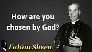 How are you chosen by God - Father Saint Fulton Sheen