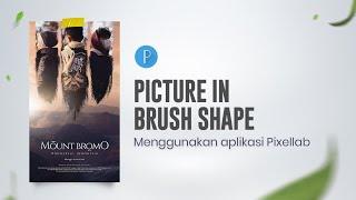 TUTORIAL PICTURE IN BRUSH SHAPE WITH PIXELLAB PART II