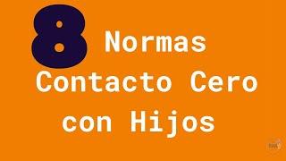 8 NORMAS para  el CONTACTO CERO cuando hay HIJOS