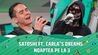 Satoshi ft. Carlas Dreams - Noaptea Pe La 3 Premieră - Live la Radio ZU