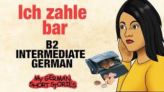 german intermediate language stories  B2  Ich zahle bar