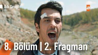 Adı Sevgi 8. Bölüm 2. Fragmanı  Birisi yanacaksa o da ben olacağım @a2tv