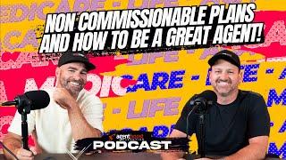 Episode 57 Non Commissionable Plans and How to be a great agent