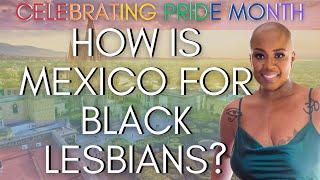 Moving to Mexico as a Black Lesbian  Black Women Abroad