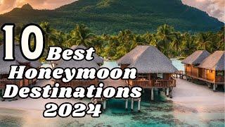 Top 10 Best Honeymoon Destinations In The World 2024  Your Dream Getaway Vacation 