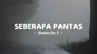 Seberapa Pantas - Sheila On 7 Lirik Lagu