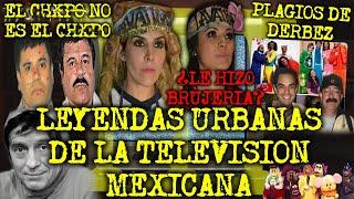 LEYENDAS URBANAS DE LA TELEVISION MEXICANA PARTE 3