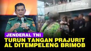 Jenderal TNI Blak-blakan Kronologi Prajurit AL Dibogem Brimob 2 Komandan Langsung Dipertemukan