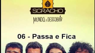 06 - Passa e Fica - Scracho  Mundo a Descobrir