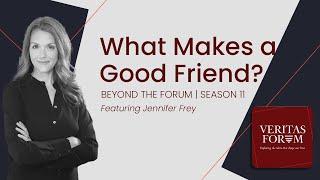 Beyond the Forum  What makes a good friend? w Jennifer Frey