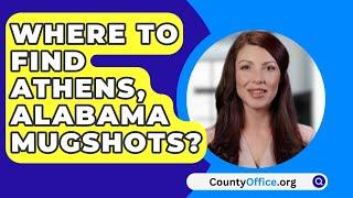 Where To Find Athens Alabama Mugshots? - CountyOffice.org