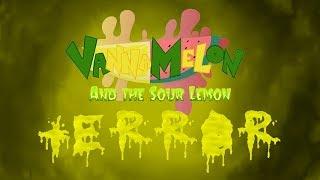 Abstract Distract Vannamelon and the Sour Lemon Terror ️