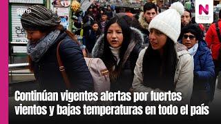 Continúan vigentes alertas por fuertes vientos y bajas temperaturas en todo el pais   13-07-2024