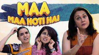 MAA MAA HOTI HAI Ft. Deepika Amin & Chhavi Mittal  Comedy Video  SIT
