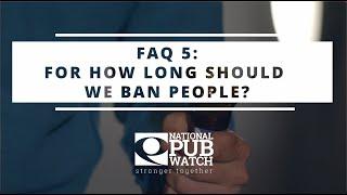 National Pubwatch FAQs - How Long Should We Ban People?