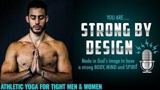 Athletic Yoga for TIGHT Men & Women Strong By Design Ep 15