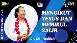 MENGIKUT YESUS DAN MEMIKUL SALIB  Dr. Siti Hadijah  Ibadah Online LTVC - Live