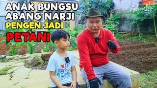 ANAK BUNGSU ABANG NARJI PENGEN JADI PETANI ?