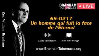 DIRECT 65-0217 Un homme qui fuit la face de l’Éternel - Fr William Branham - Branham Tabernacle