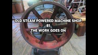 Steam Powered Machine Shop 81 Work goes on.