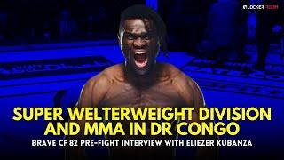 Eliezer Kubanza talks Super Welterweight division in BRAVE CF and MMA in DR Congo  BRAVE CF 82