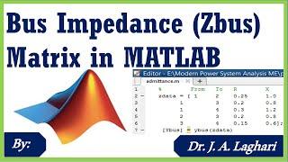 How to Build Z Bus or Bus Impedance Matrix in MATLAB ?  Dr. J. A. Laghari